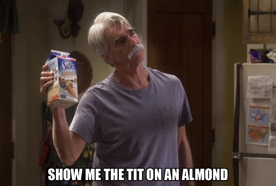 Sam Elliot_Show Me The Tit On An Almond