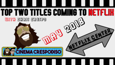 Top Two Titles Coming to Netflix – May 2018 • With Chris Crespo 6