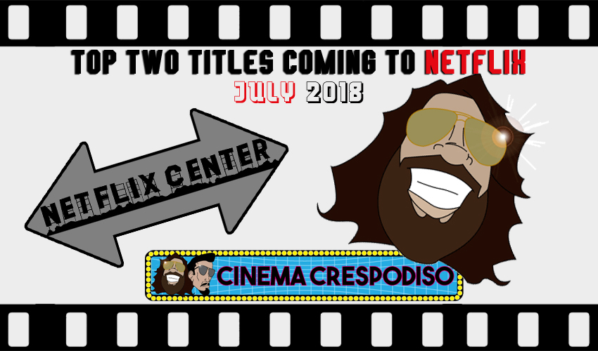 Coming to Netflix in July 2018, What's Coming to Netflix Next Month, New on Netflix, Coming Soon to Netflix