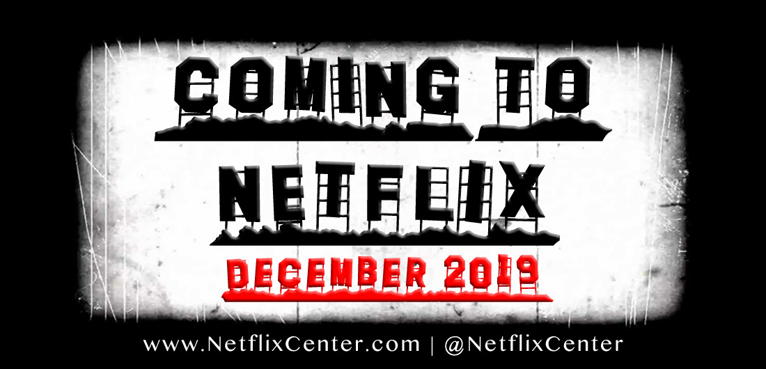 Coming to Netflix in 2019, Coming To Netflix December 2019, What's Coming To Netflix in December, Netflix December Releases