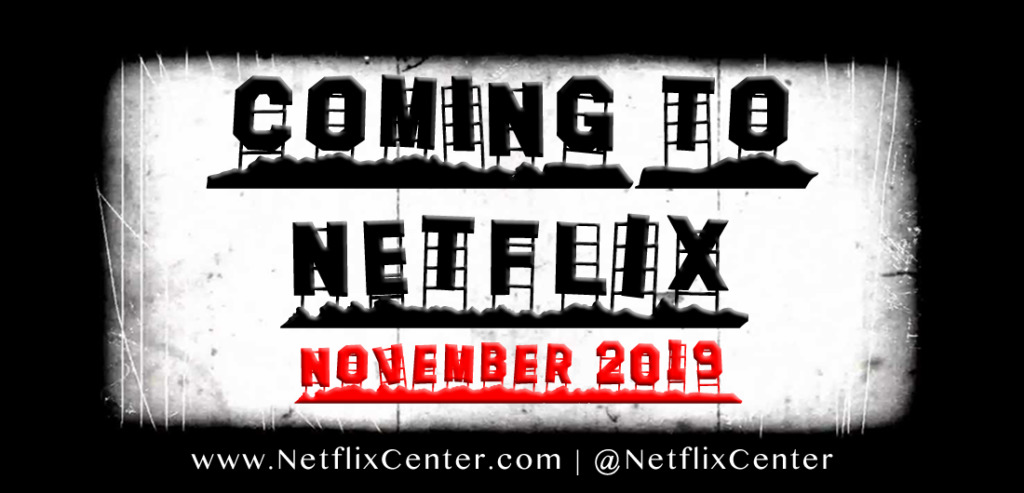 Coming to Netflix in November 2019, What's Coming to Netflix in November 2019, Netflix Updates, Coming to Netflix next Month, New on Netflix