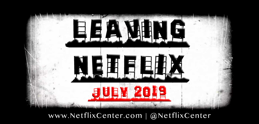 What’s Leaving Netflix JULY 2019 | Netflix Lineup Changes - JULY 2019 1