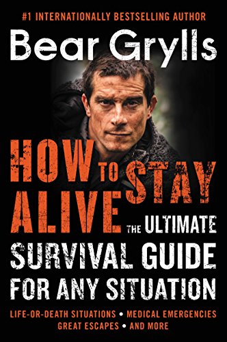How to Stay Alive: The Ultimate Survival Guide for Any Situation 1