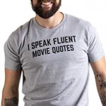 I Speak Fluent Movie Quotes | Funny Film Fan Sarcasm Humor Men Women T-Shirt 8