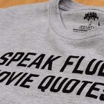 I Speak Fluent Movie Quotes | Funny Film Fan Sarcasm Humor Men Women T-Shirt 11