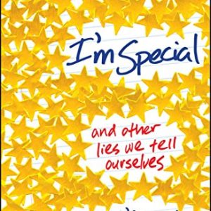 I'm Special: And Other Lies We Tell Ourselves 4