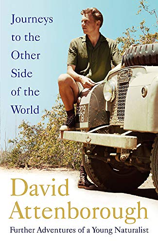 Journeys to the Other Side of the World: Further Adventures of a Young David Attenborough 1