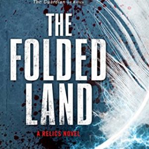 The Folded Land: A Relics Novel 23