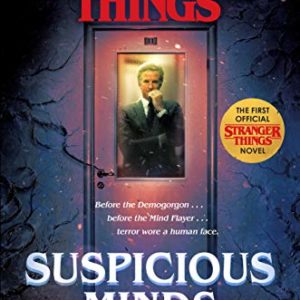 Stranger Things: Suspicious Minds: The First Official Stranger Things Novel 4