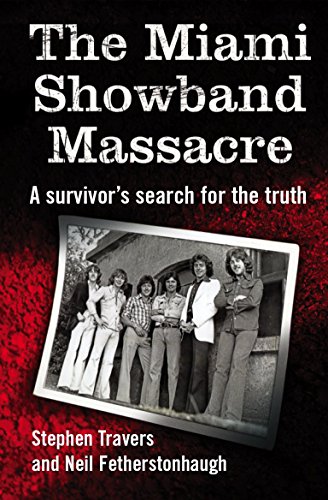 The Miami Showband Massacre: A survivor’s search for the truth 2