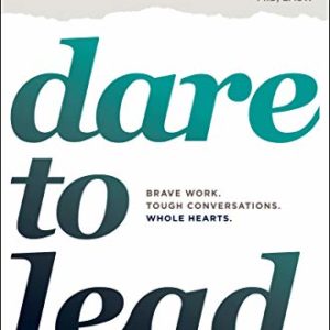 Dare to Lead: Brave Work. Tough Conversations. Whole Hearts. 4