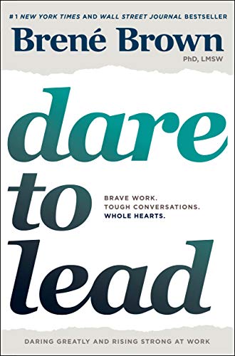 Dare to Lead: Brave Work. Tough Conversations. Whole Hearts. 1