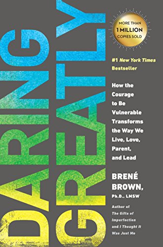 Daring Greatly: How the Courage to Be Vulnerable Transforms the Way We Live, Love, Parent, and Lead 2