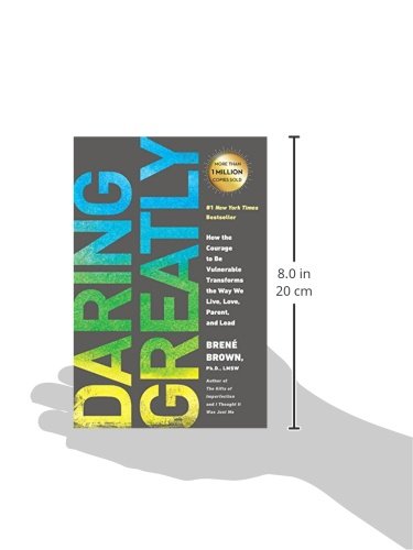Daring Greatly: How the Courage to Be Vulnerable Transforms the Way We Live, Love, Parent, and Lead 3