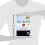 The Gifts of Imperfection: Let Go of Who You Think You're Supposed to Be and Embrace Who You Are 8