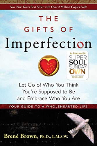 The Gifts of Imperfection: Let Go of Who You Think You're Supposed to Be and Embrace Who You Are 2