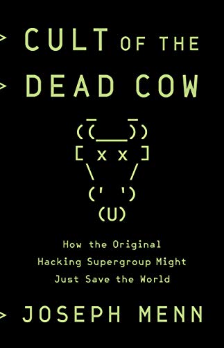 Cult of the Dead Cow: How the Original Hacking Supergroup Might Just Save the World 1