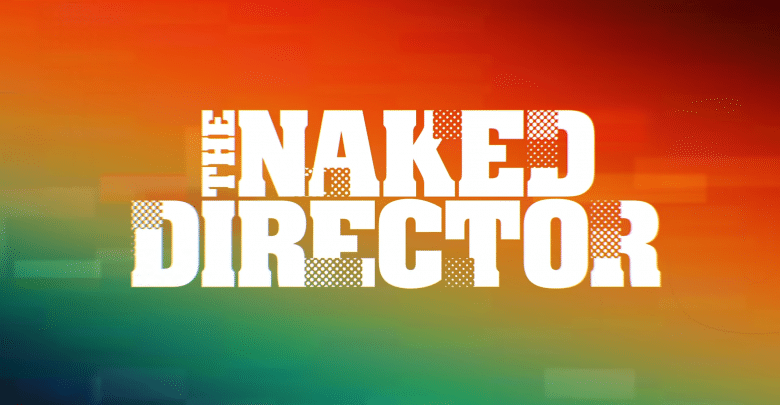 The Naked Director Netflix Trailer, Netflix Documentaries, Netflix Dramas, What's Coming to Netflix, Coming to Netflix in August