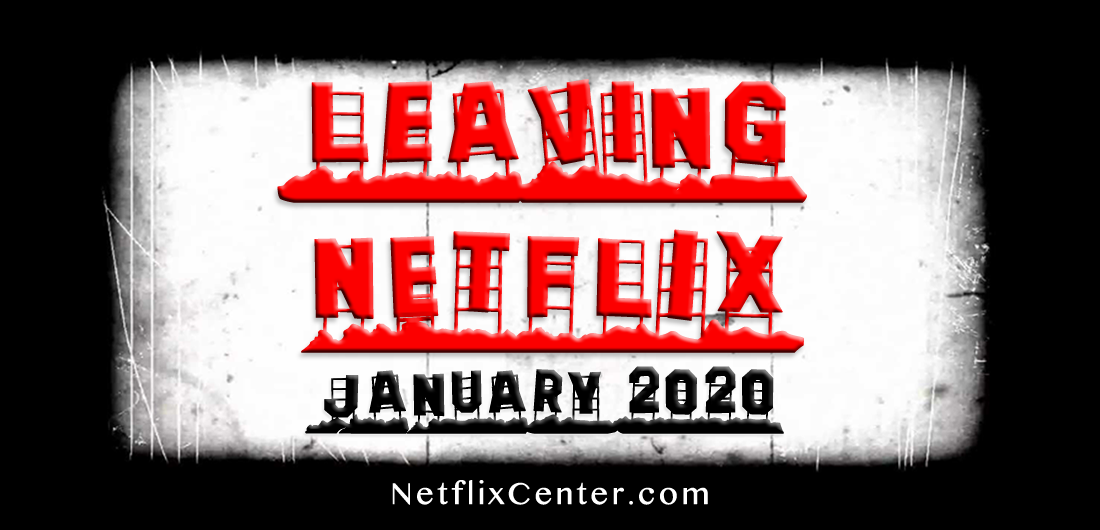 Leaving Netflix in January 2020, Leaving Netflix Next Month, Everything Leaving Netflix