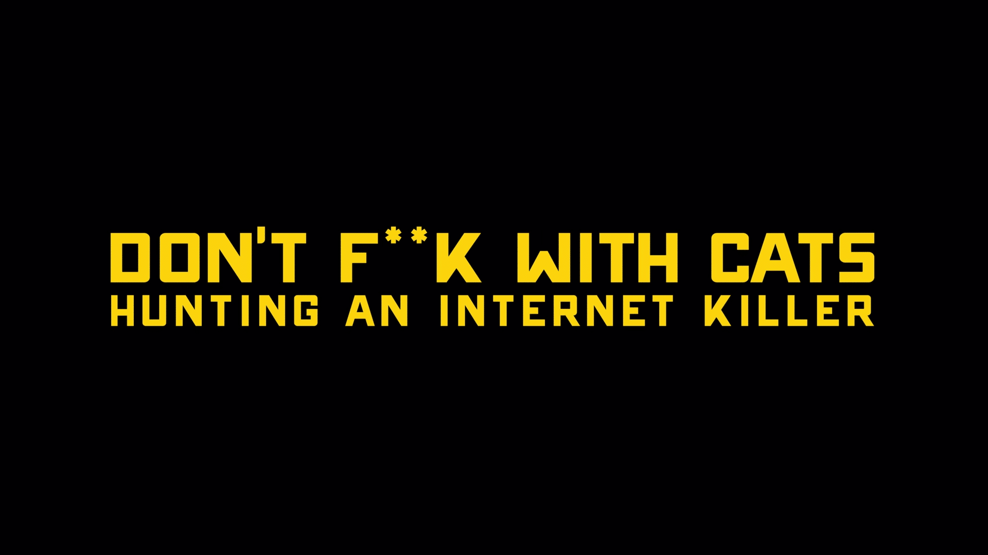 Don't F**k With Cats: Hunting an Internet Killer [TRAILER] Coming to Netflix December 18, 2019 3