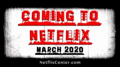 Coming to Netflix in March 2020, New on Netflix March 2020, Coming to Netflix in March, What's Coming to Netflix in March