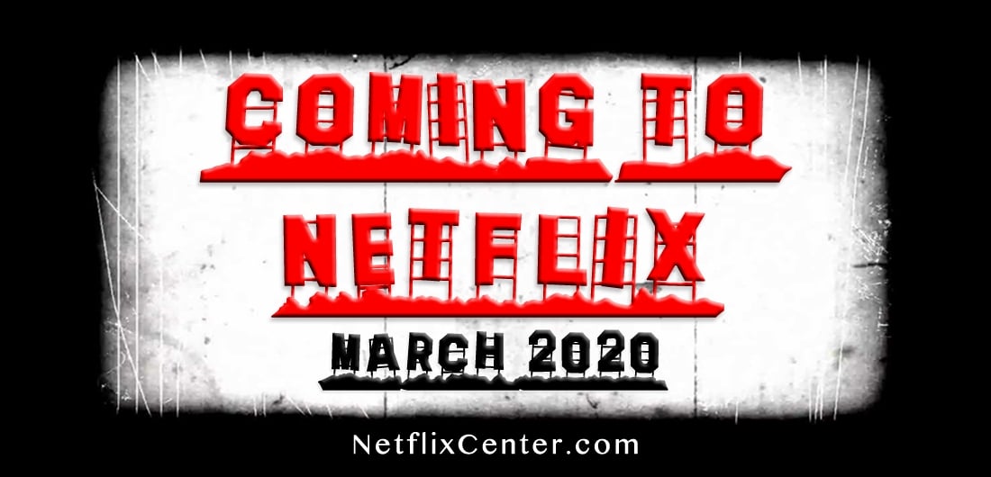 Coming to Netflix in March 2020, New on Netflix March 2020, Coming to Netflix in March, What's Coming to Netflix in March