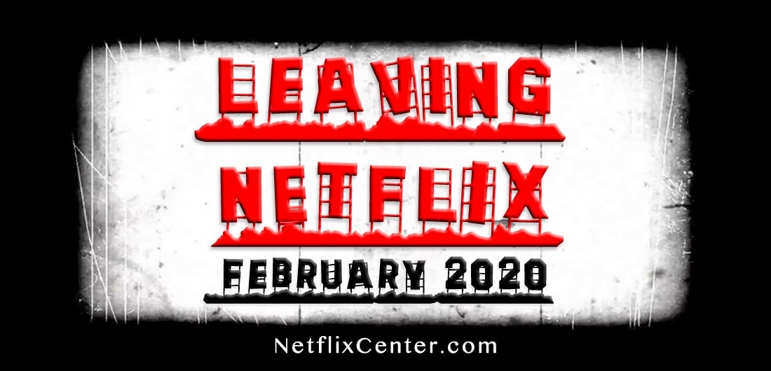 Leaving Netflix February 2020, What's LEaving Netflix In February 2020, Leaving Netflix Feb 2020