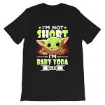 Cute I'm not Short I'm Baby #Yoda Size Meme Movie Film #Star #War Movies Gifts Funny Mens Womens Girls Unisex T-Shirt 3
