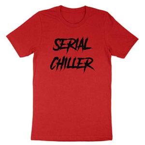 HolyShirtBalls Serial Chiller Lazy Day Punny Horror Slogan Quote Saying Netflix and Chill Men & Women Unisex T-Shirt 30