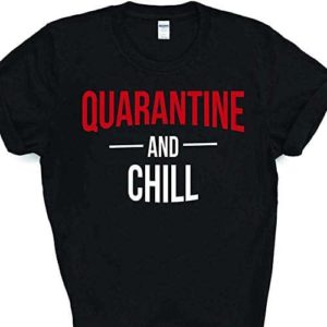 Quarantine And Chill Funny Netflix Coronavirus Pandemic Parody T-Shirt For Men Women Adults Shirt 36