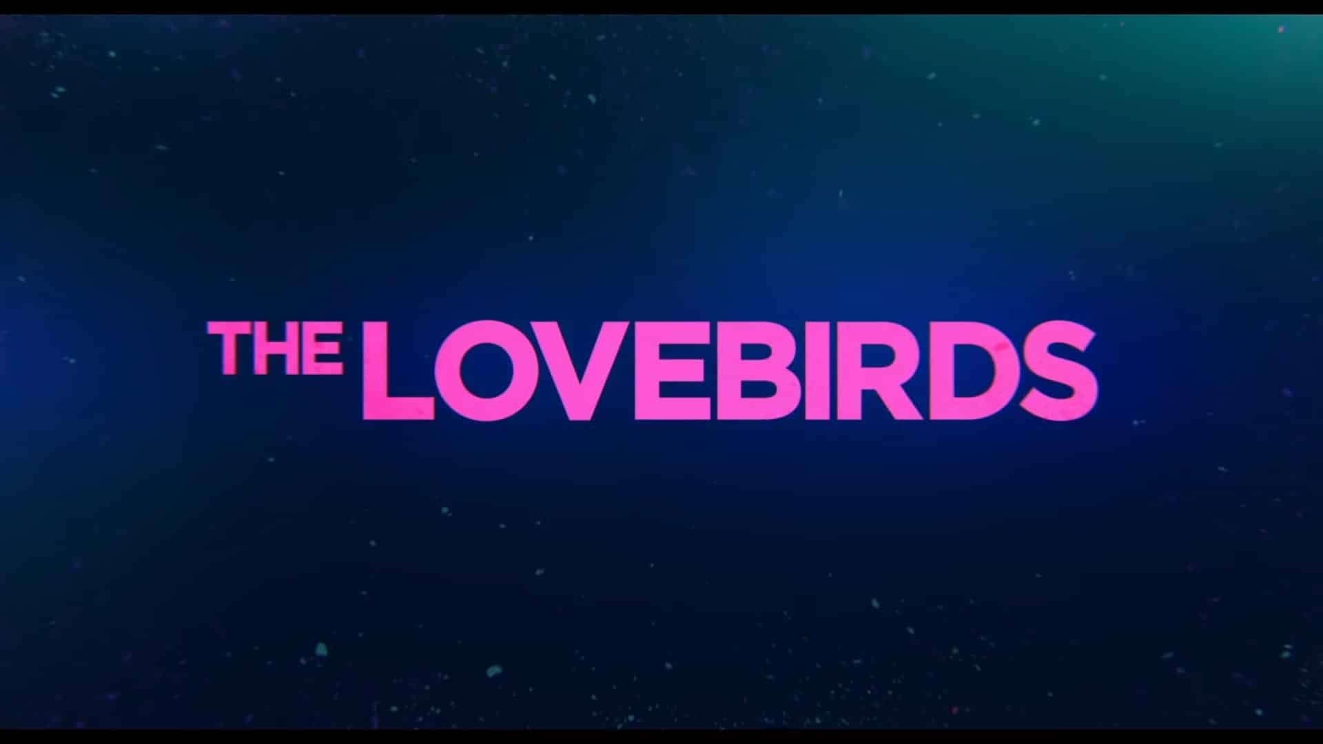 The Lovebirds Netflix Trailer, Netflix Comedy Movies, Best Netflix Comedies, Coming to Netflix in May 2020