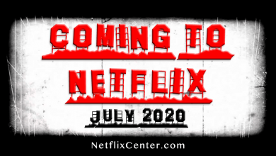 Coming to Netflix in July 2020, New on Netflix in July, What's Coming to Netflix in July 2020