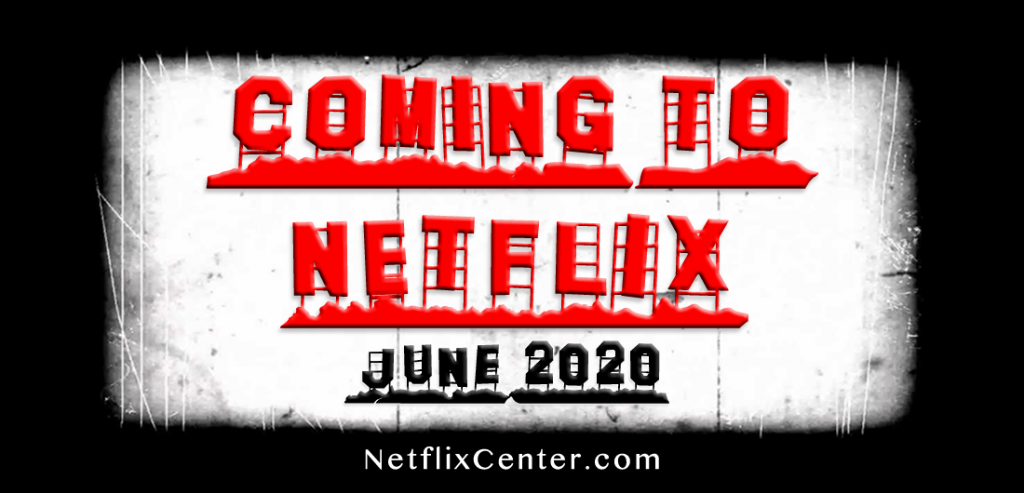 What’s Coming to Netflix in June 2020, New on Netflix June 2020