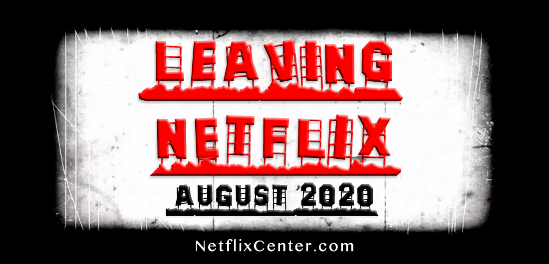 Leaving Netflix, Everything Leaving Netflix, What's Leaving Netflix August 2020