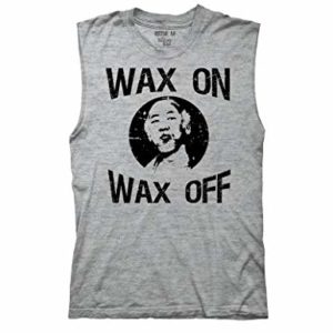 Wax On Wax Off Light Weight Crew Muscle Tank Top 6