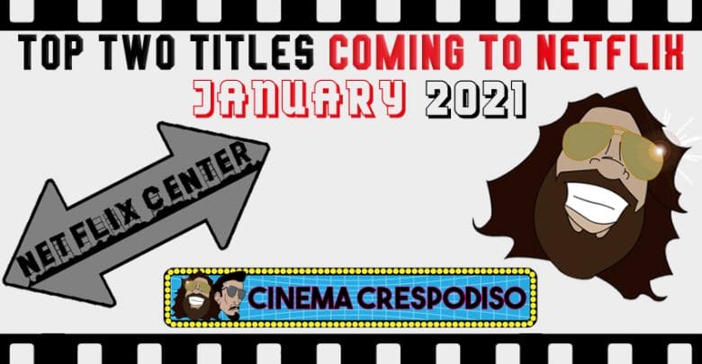Top Titles Coming to Netflix January 2021, What's Coming to Netflix January 2021, Best Netflix Releases 2021