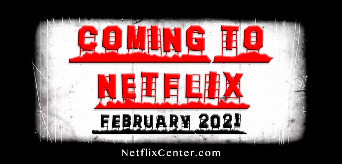 Coming to Netflix February 2021, New on Netflix, What's Coming to Netflix February 2021