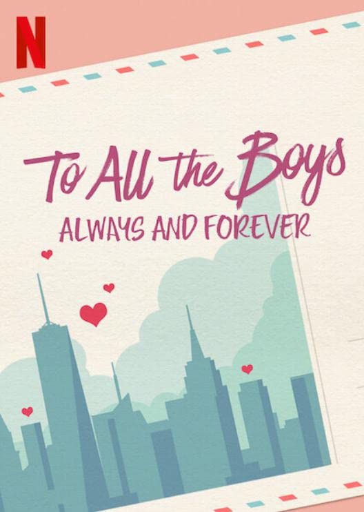 Netflix To All The Boys Always and Forever Trailer, Netflix Comedy Films, Netflix Romantic Comedy Films, Coming to Netflix in February 2021