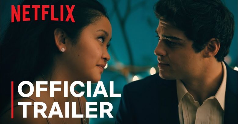 Netflix To All The Boys Always and Forever Trailer, Netflix Comedy Films, Netflix Romantic Comedy Films, Coming to Netflix in February 2021