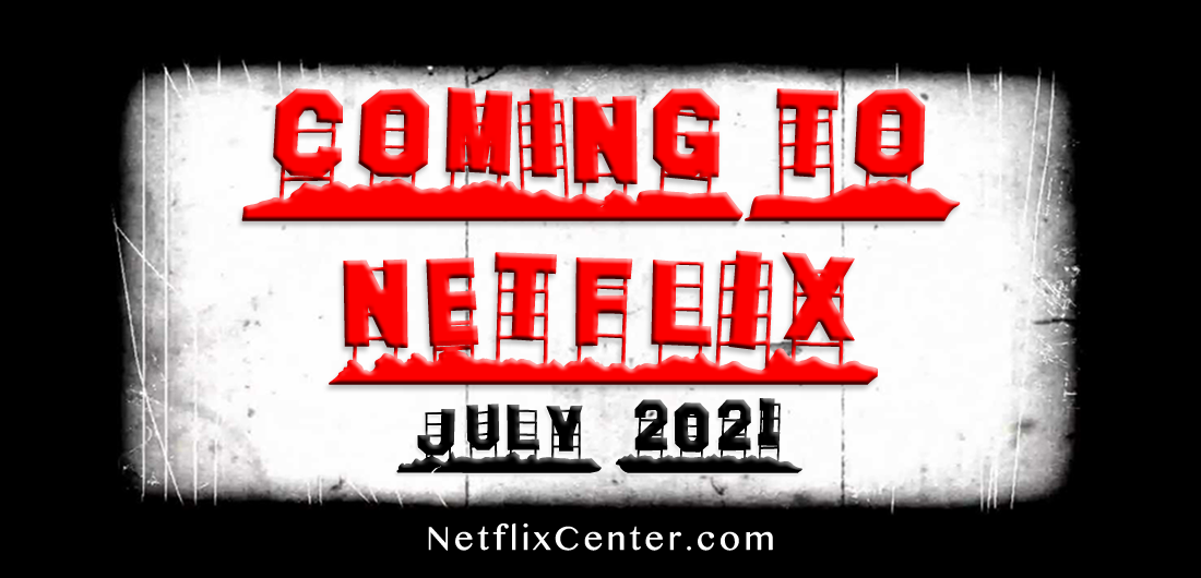 What's Coming to Netflix in July 2021