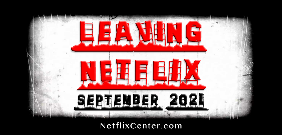 What's Leaving Netflix SEPTEMBER 2021