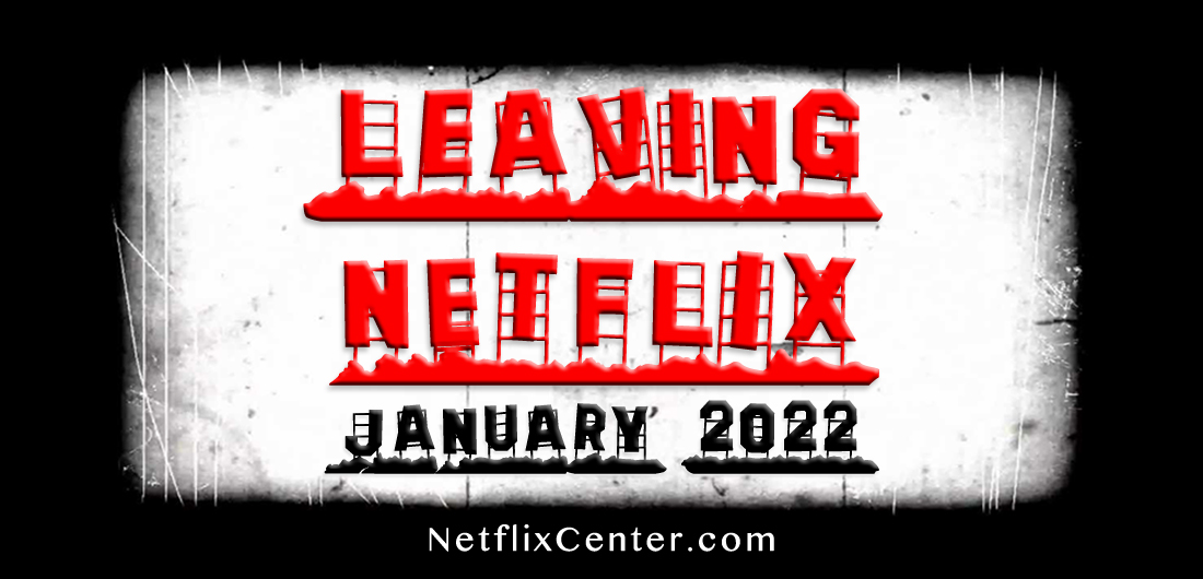 What's Leaving Netflix January 2022