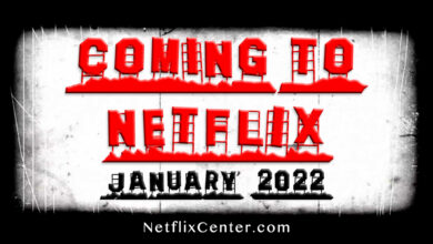 Coming to Netflix, New on Netflix, What's Coming to Netflix January 2022