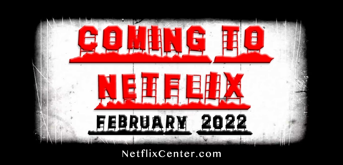 Coming To Netflix February 2022